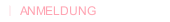 ANMELDUNG
